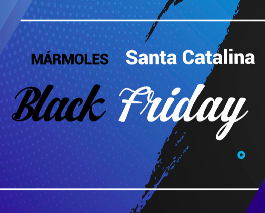 Black Friday 2019 en Mármoles Santa Catalina